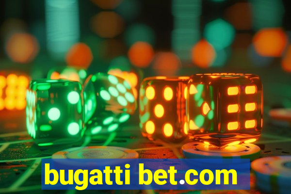 bugatti bet.com